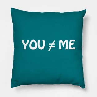You and Me are not the same Pillow