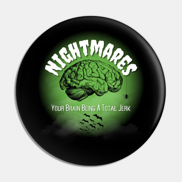 Nightmares Your Brain Being A Total Jerk Pin by Kenny The Bartender's Tee Emporium