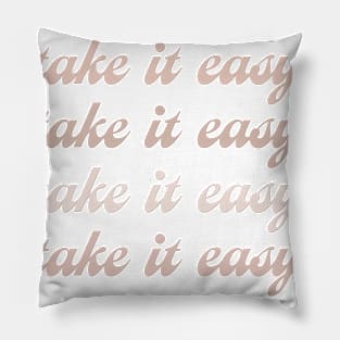 TAKE IT EASY Pillow