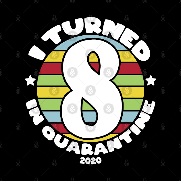 I Turned 8 in Quarantine by TarikStore