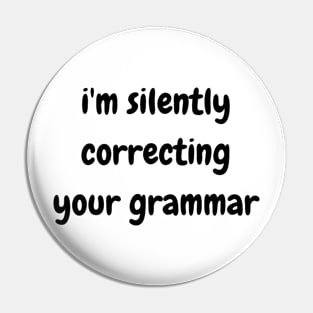 i'm silently correcting your grammar Pin