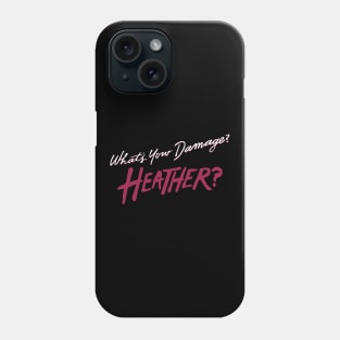 What's Your Damage? Heather? Phone Case