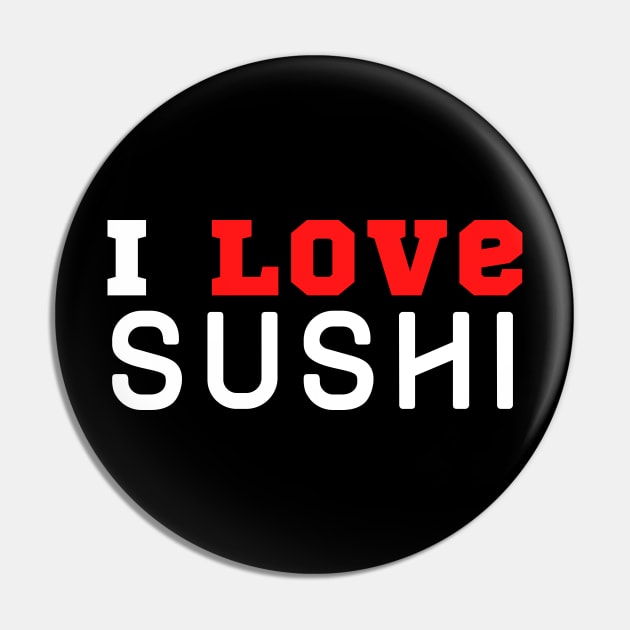 I Love Sushi Pin by HobbyAndArt