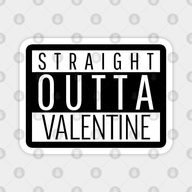 Straight outta valentine Magnet by just3luxxx