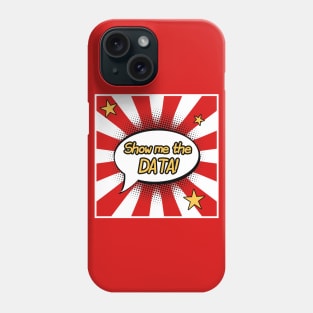 Show Me The Data | Superhero Callout Data Science Red White Phone Case