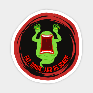 Eat Drink and Be Scary Halloween Monster Funny graphic Magnet