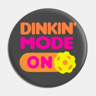 Dinkin’ Mode ON - funny pickleball quotes Pin