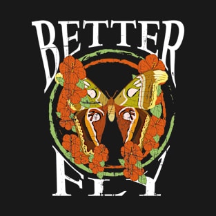 BETTER FLY T-Shirt