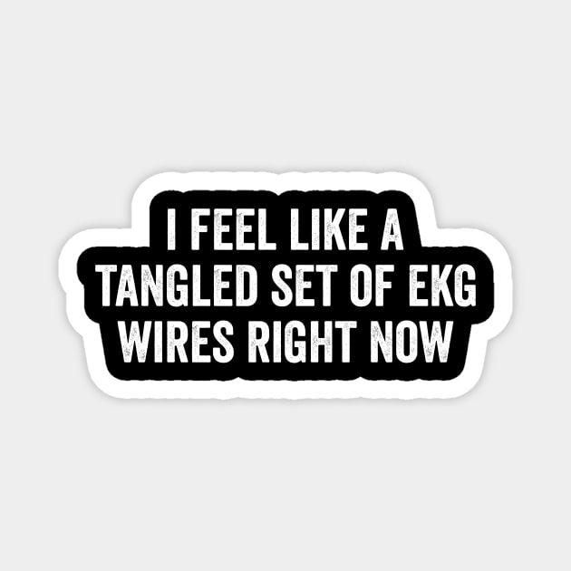 i feel like a tangled set of ekg wires right now Magnet by Hamza Froug