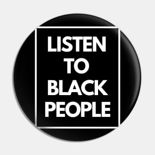 Listen To Black People Pin