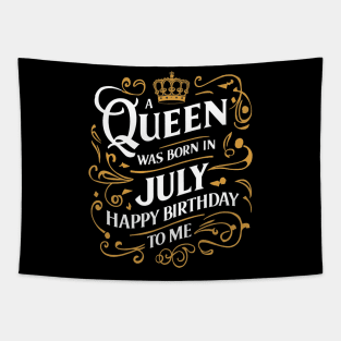 A Queen Was Born In July Happy Birthday To Me Tapestry