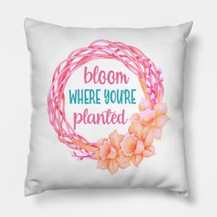 Bloom Where You're Planted- Gardening Spring Wreath Pillow