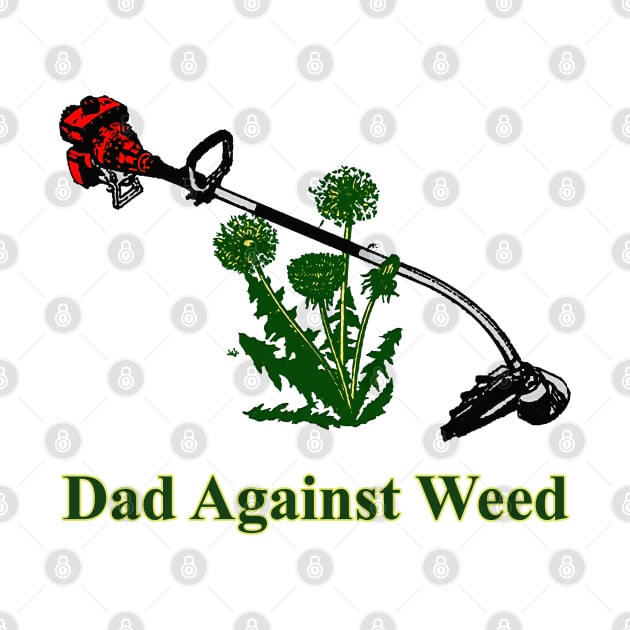 Dad Against Weed by JonathanSandoval