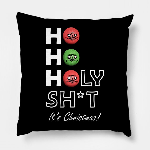 Ho Ho Holy Shit Its Christmas Me Gusta Pillow by Takeda_Art