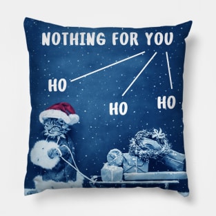 Funny Sarcastic Christmas Santa Cat Nothing For you Ho Ho Ho Pillow