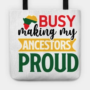 Busy making my ancestors proud Tote