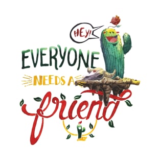 Everyone Needs A Friend T-Shirt