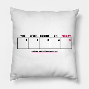 The Week Begins On Friday Pillow