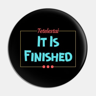 Tetelestai | It Is Finished Christian Pin