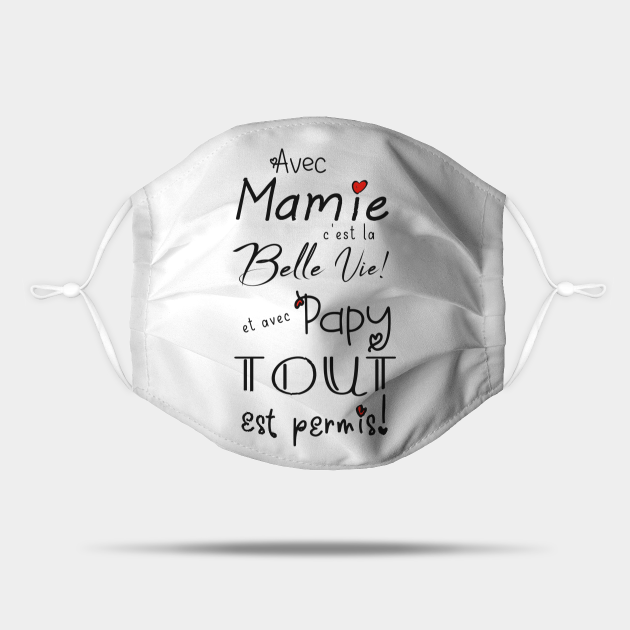 Avec Mamie C Ets La Belle Viet Et Avec Papy Tout Est Permis Citation Humoristique Mask Teepublic