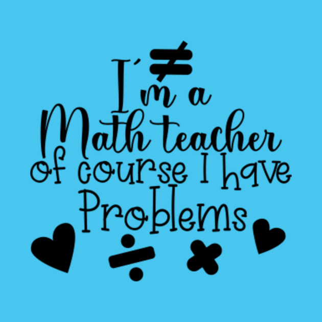 I'm A Math Teacher - Math Teachers Gifts - Phone Case