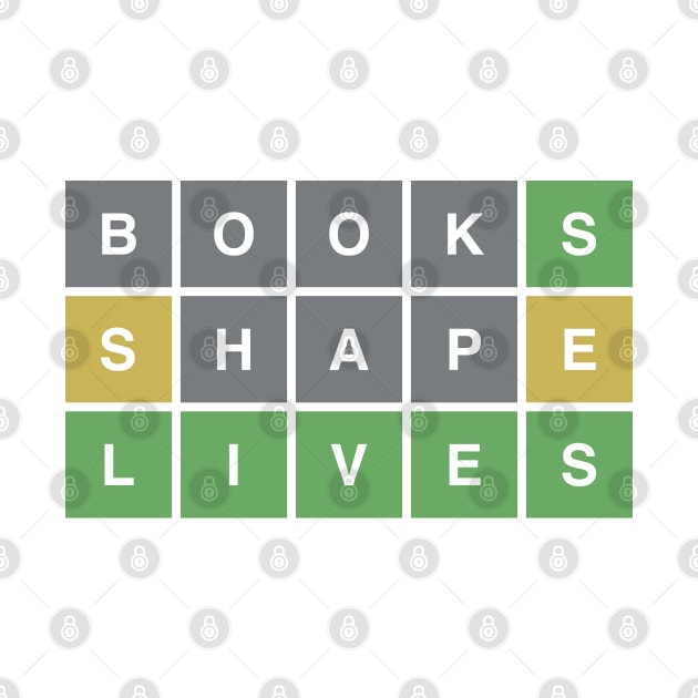 Books Shape Lives Wordle by indiebookster