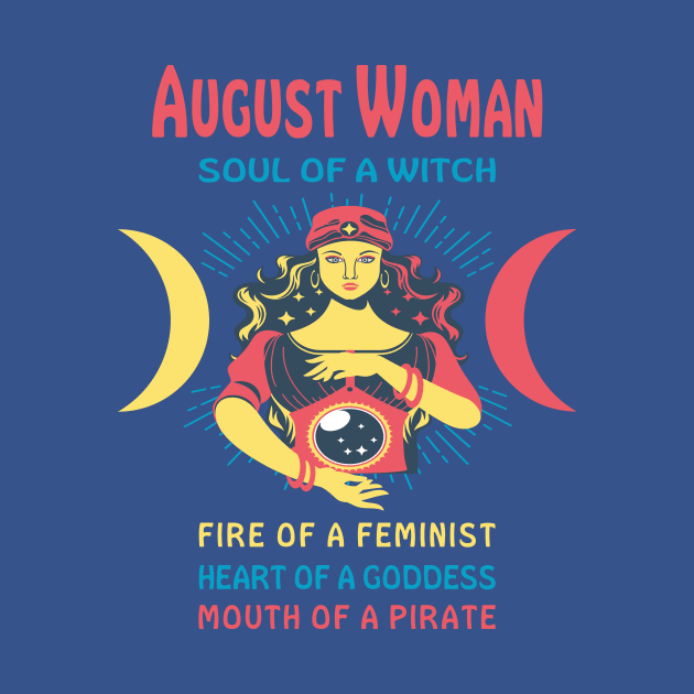 AUGUST WOMAN THE SOUL OF A WITCH AUGUST BIRTHDAY GIRL SHIRT by Chameleon Living