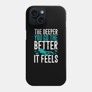 The deeper you go the better it feels Phone Case