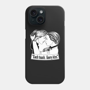 "Each touch.  Every kiss." Phone Case