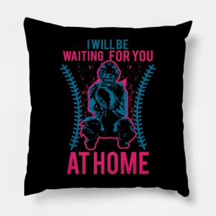 Be Waiting You At Home Softball Baseball Player Pillow
