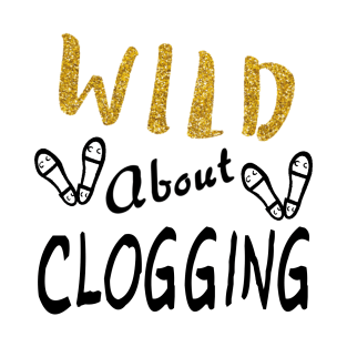 Wild About Clogging T-Shirt