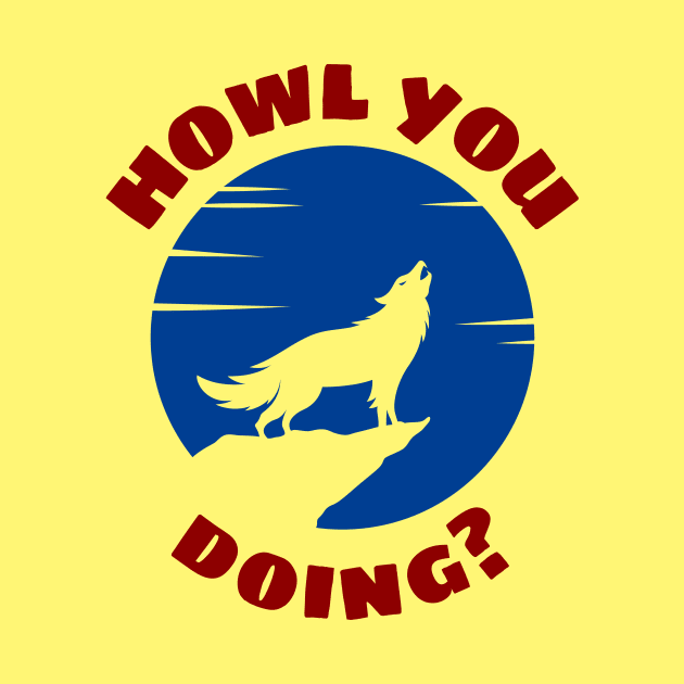 Howl You Doing | Wolf Pun by Allthingspunny