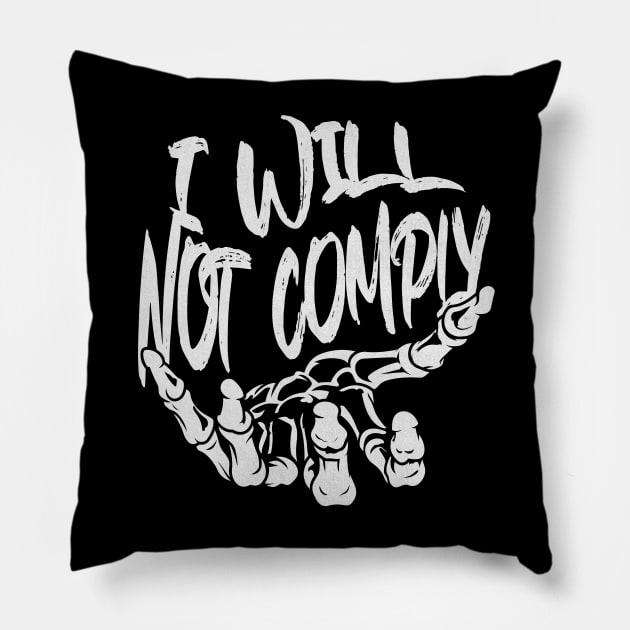 I Will Not Comply Pillow by DesignVerseAlchemy