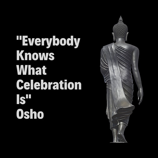 Everybody Knows What Celebration Is. Osho by NandanG