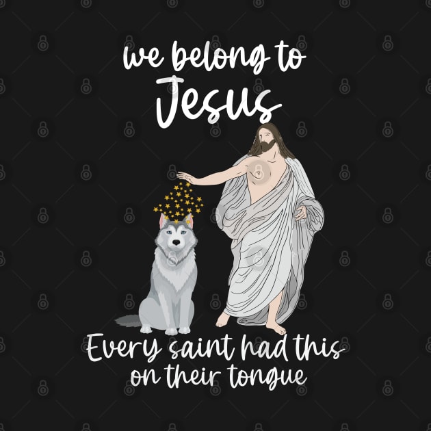 we belong to Jesus Every saint has this on their tongue by AURORA101