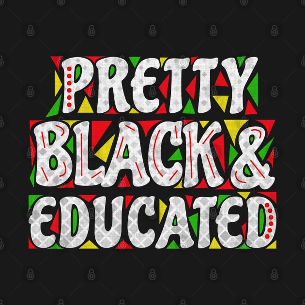 Pretty Black and Educated Black History Month Cute Gift by angel