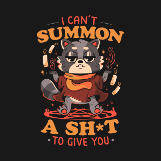 I Can't Summon a Shit to Give You - Cute Evil Animal Gift T-Shirt