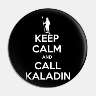 keep calm and call kaladin Pin