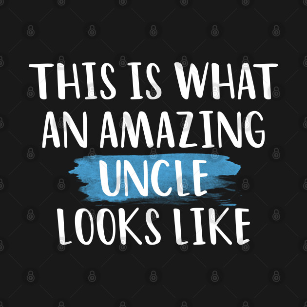 Discover THIS IS WHAT AN AMAZING UNCLE LOOKS LIKE T-SHIRT - Funny Gift - T-Shirt