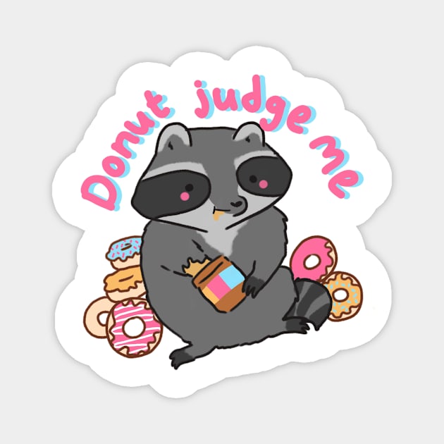 Donut judge me raccoon Magnet by Mayarart