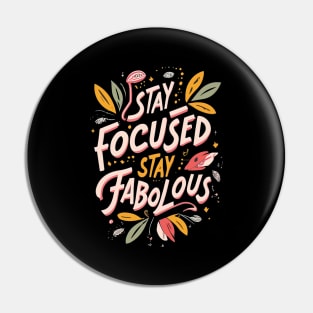 Stay Focused Stay Fabolous Pin