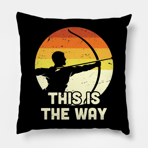 This is the way Archery / Funny Bow and Arrow, Bow Hunting Dad Gift for Him Pillow by Anodyle