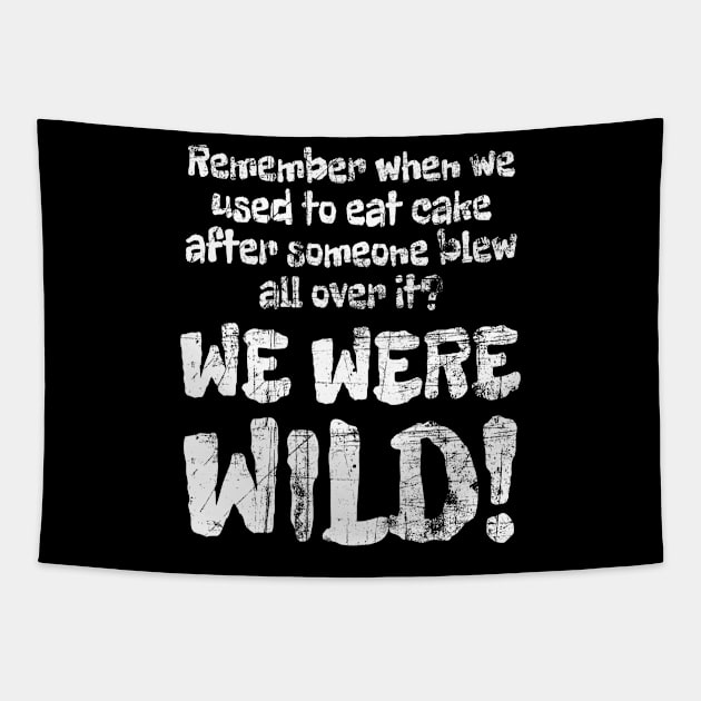 We Were Wild! Grunge Distress Tapestry by Duds4Fun