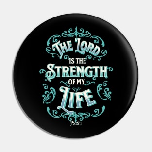 THE LORD IS THE STRENGTH OF MY LIFE PS 27:1 Pin