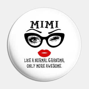 Mimi Like A Normal Grandma Only More Awesome Glasses Face Shirt Pin