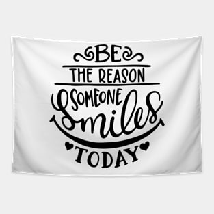 Be the reason someone smiles today Tapestry