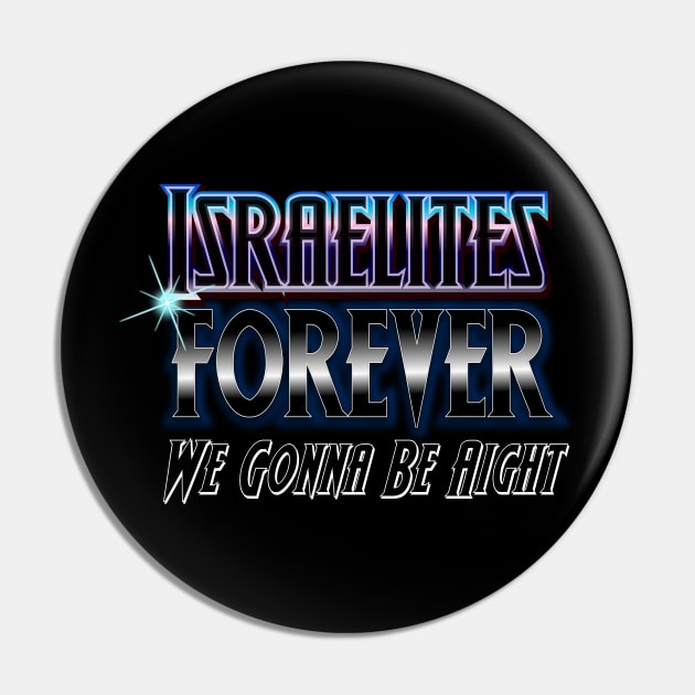 Israelites Forever We gonna be alright Design Pin by Sons of thunder