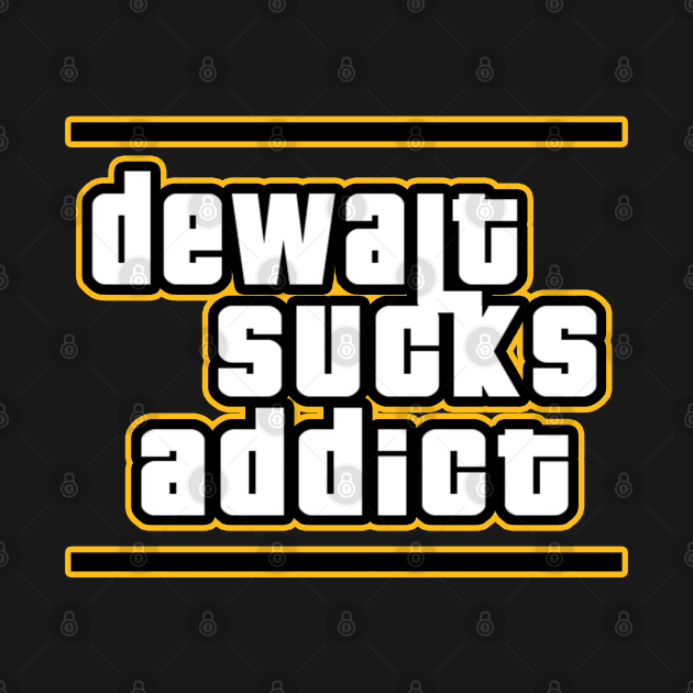 Dewalt Sucks Addict GTA style parody by Creative Designs Canada