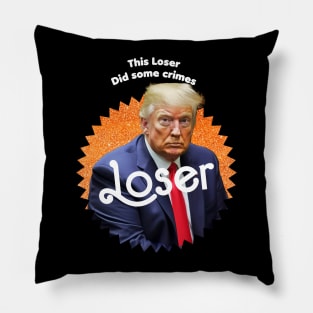 This Loser Did Some Crimes Pillow