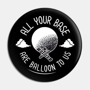 All Your Base Are Balloon To Us - Chinese Spy Balloon Pin